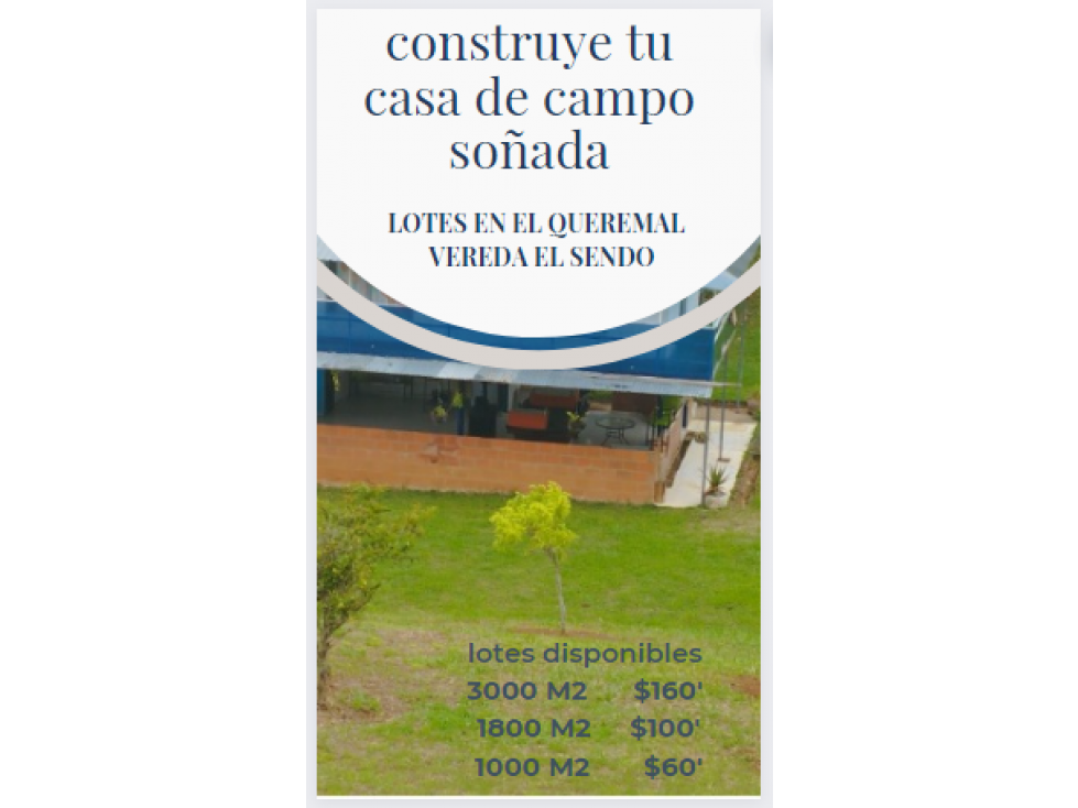 LOTES EN VENTA  EN EL QUEREMAL  EN LA VEREDA EL SENDO DESDE 1000 M2